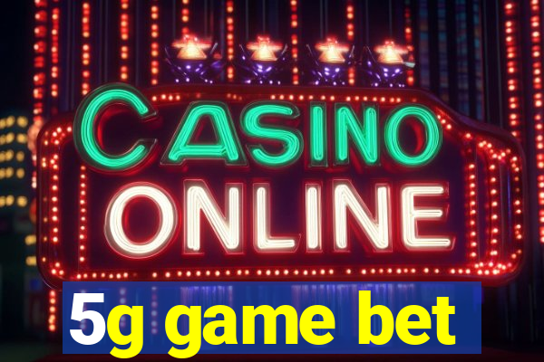 5g game bet